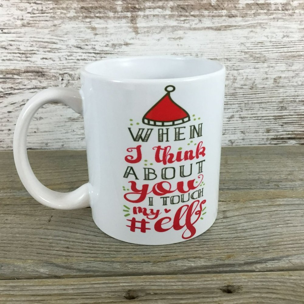 When I Think About You I Touch My #Elf Funny 11 oz Coffee Mug